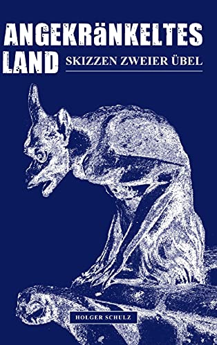 Angekränkeltes Land: Skizzen zweier Übel