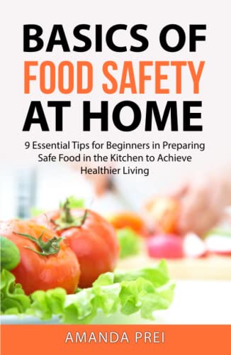 Basics of Food Safety at Home: 9 Essential Tips for Beginners in Preparing Safe Food in the Kitchen to Achieve Healthier Living
