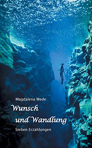 Wunsch und Wandlung: Sieben Erzählungen