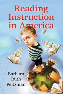 Reading Instruction in America: A History