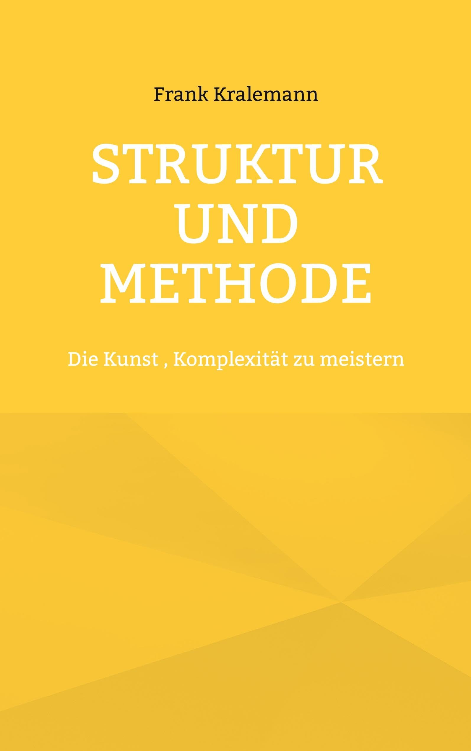 Struktur und Methode: Die Kunst , Komplexität zu meistern