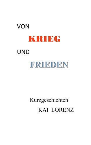 Von Krieg und Frieden: Kurzgeschichten