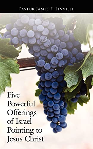 Five Powerful Offerings Of Israel Pointing To Jesus Christ