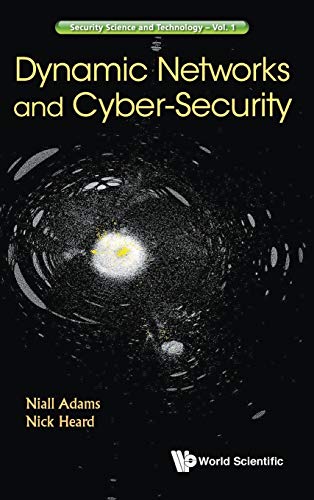Dynamic Networks and Cyber-Security (Security Science and Technology, Band 1)
