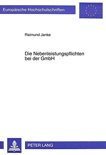 Die Nebenleistungspflichten bei der GmbH (Europäische Hochschulschriften - Reihe II)