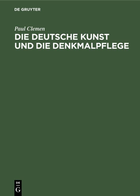 Die deutsche Kunst und die Denkmalpflege: Ein Bekenntnis