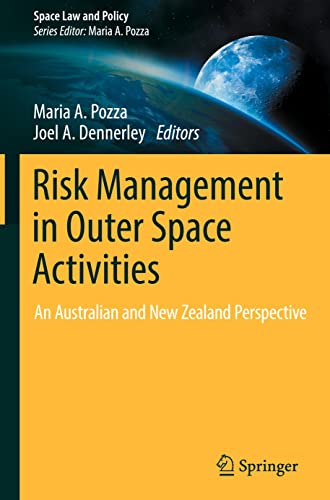 Risk Management in Outer Space Activities: An Australian and New Zealand Perspective (Space Law and Policy)