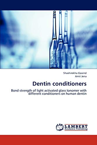 Dentin conditioners: Bond strength of light activated glass Ionomer with different conditioners on human dentin