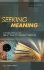 Seeking Meaning: A Process Approach to Library and Information Services (Libraries Unlimited Guided Inquiry)