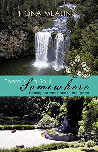 There's A Soul Somewhere: Finding Our Way Back To The Divine: Finding our way back to the Divine