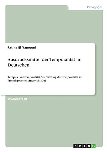 Ausdrucksmittel der Temporalität im Deutschen: Tempus und Temporalität, Vermittlung der Temporalität im Fremdsprachenunterricht DaF
