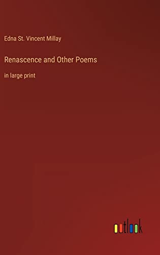 Renascence and Other Poems: in large print