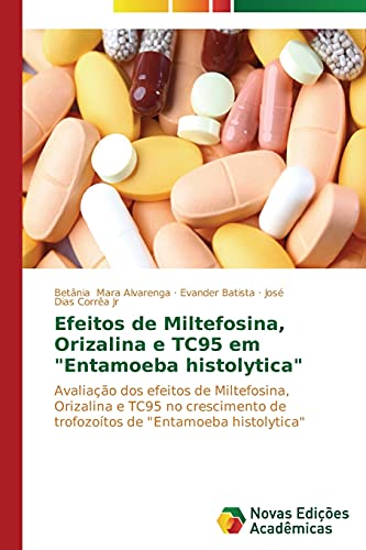Efeitos de Miltefosina, Orizalina e TC95 em Entamoeba histolytica: Avaliação dos efeitos de Miltefosina, Orizalina e TC95 no crescimento de trofozoítos de Entamoeba histolytica