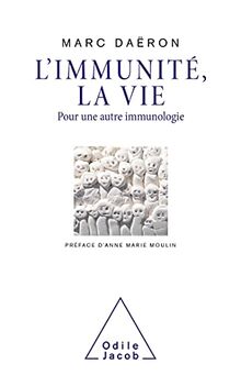 L'immunité, la vie : pour une autre immunologie
