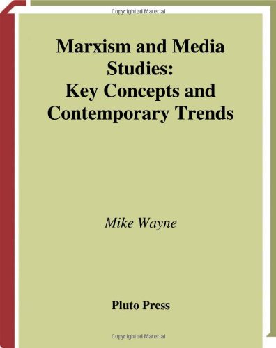 MARXISM AND MEDIA STUDIES: Key Concepts and Contemporary Trends (Marxism and Culture)