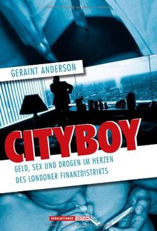 Cityboy. Geld, Sex und Drogen im Herzen des Londoner Finanzdistrikts