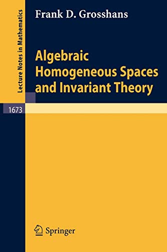 Algebraic Homogeneous Spaces and Invariant Theory (Lecture Notes in Mathematics, 1673, Band 1673)