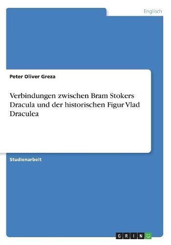 Verbindungen zwischen Bram Stokers Dracula und der historischen Figur Vlad Draculea