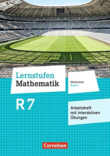 Lernstufen Mathematik - Mittelschule Bayern - Neubearbeitung: 7. Jahrgangsstufe - Arbeitsheft mit eingelegten Lösungen und interaktiven Übungen auf scook.de: Für R-Klassen