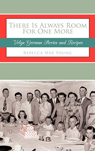 There Is Always Room For One More: Volga German Stories and Recipes