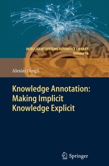 Knowledge Annotation: Making Implicit Knowledge Explicit (Intelligent Systems Reference Library, Band 16)