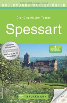 Wanderführer Spessart: Die 40 schönsten Touren zum Wandern rund um Aschaffenburg, Hanau, Miltenberg, Steinau und Gemünden, mit Wanderkarte und GPS-Daten zum Download