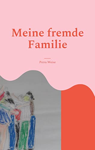 Meine fremde Familie: Roman