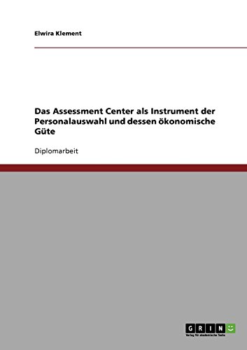 Das Assessment Center als Instrument der Personalauswahl und dessen ökonomische Güte