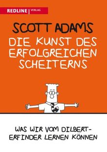 Die Kunst des erfolgreichen Scheiterns: Was wir vom Dilbert-Erfinder lernen können