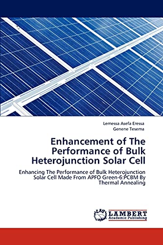 Enhancement of The Performance of Bulk Heterojunction Solar Cell: Enhancing The Performance of Bulk Heterojunction Solar Cell Made From APFO Green-6:PCBM By Thermal Annealing