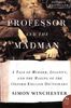 The Professor and the Madman: A Tale of Murder, Insanity, and the Making of the Oxford English Dictionary (P.S.)