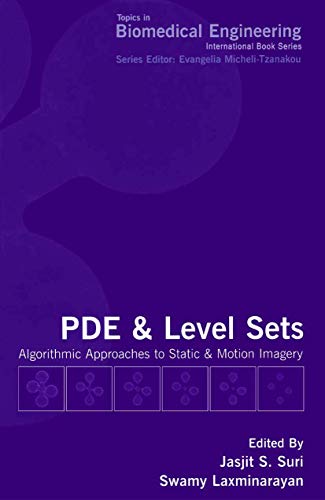 PDE and Level Sets: Algorithmic Approaches to Static and Motion Imagery (Topics in Biomedical Engineering)