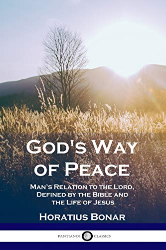 God's Way of Peace: Man's Relation to the Lord, Defined by the Bible and the Life of Jesus