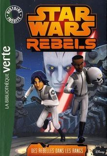 Star Wars rebels. Vol. 6. Des rebelles dans les rangs