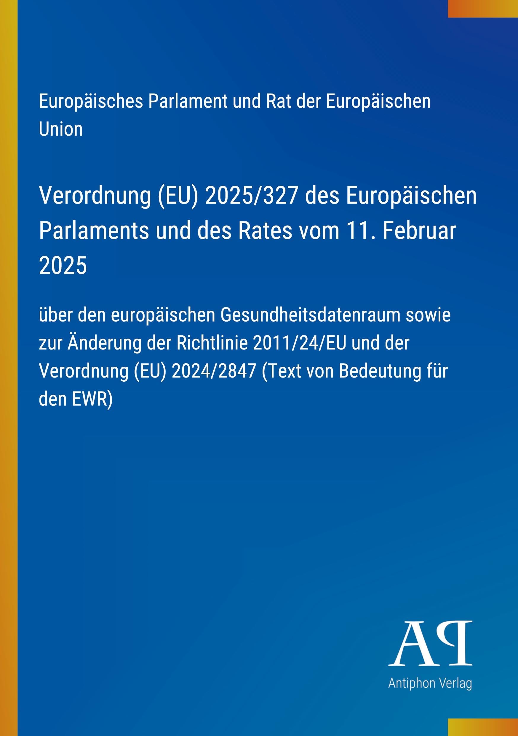 Verordnung (EU) 2025/327 des Europäischen Parlaments und des Rates vom 11. Februar 2025