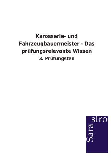 Karosserie- und Fahrzeugbauermeister - Das prüfungsrelevante Wissen: 3. Prüfungsteil