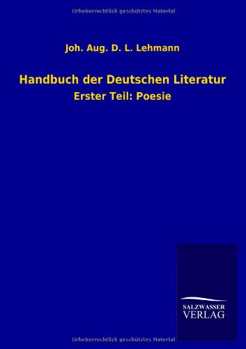 Handbuch der Deutschen Literatur: Erster Teil: Poesie