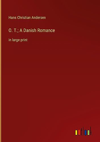 O. T.; A Danish Romance: in large print