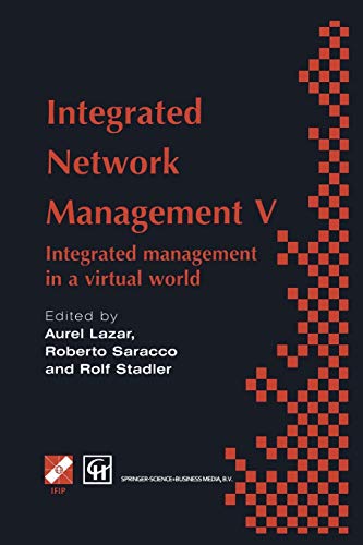 Integrated Network Management V: Integrated Management in a Virtual World: Integrated management in a virtual world Proceedings of the Fifth IFIP/IEEE ... in Information and Communication Technology)