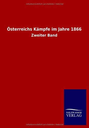 Österreichs Kämpfe im Jahre 1866: Zweiter Band
