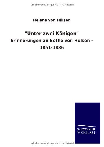 Unter zwei Königen: Erinnerungen an Botho von Hülsen - 1851-1886