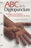 Abc de la digitopuncture : soulagez vos douleurs par simple pression du doigt