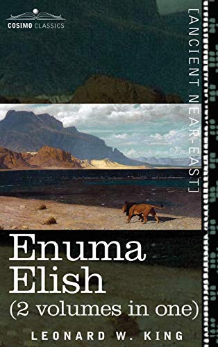 L. W. King Enuma Elish (2 Volumes In One), The Seven Tablets Of Creation; The Babylonian And Assyrian Legends Concerning The Creation Of The World And Of