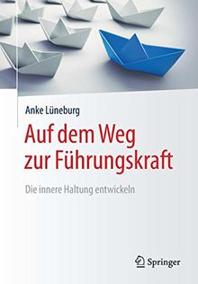 Auf dem Weg zur Führungskraft: Die innere Haltung entwickeln