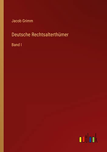 Deutsche Rechtsalterthümer: Band I