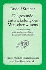 Die gesunde Entwickelung des Menschenwesens: Eine Einführung in die anthroposophische Pädagogik und Didaktik. Sechzehn Vorträge und drei ... Dornach 1921/22 (Weihnachtskurs für Lehrer)