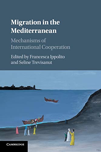 Francesca Ippolito Migration In The Mediterranean, Mechanisms Of International Cooperation