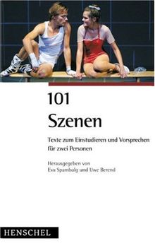 101 Szenen für 2 Personen: Zum Vorsprechen, Studieren und Kennenlernen