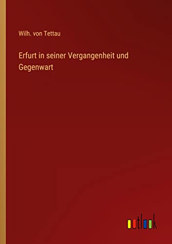 Erfurt in seiner Vergangenheit und Gegenwart
