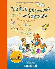 Komm mit ins Land der Fantasie: Das große Vorlesebuch